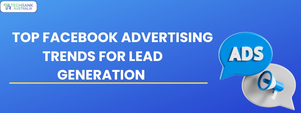 Facebook Advertiisng Trends For Lead Gneration